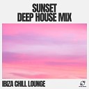 Ibiza Chill Lounge - Deep House Vibes