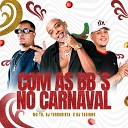 Mc Th Dj Terrorista DJ Tacinho - Com as Bb s no Carnaval