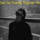 K Two - San Yel Tharlay Thaynat Yar