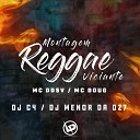 Mc DDSV MC DOUG DJ Menor da DZ7 feat Dj C4 - Montagem Reggae Viciante