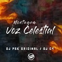 Dj C4 DJ PSK ORIGINAL - Montagem Voz Celestial