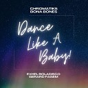 Chromatiks Bona Bones Exhel Boladisco G rard… - Dance Like a Baby Sped Up