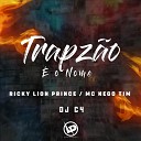 Mc Nego Tim Ricky Lion Prince Dj C4 - Trapz o o Nome