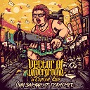 Vector of Underground feat Сергей… - Они заряжают говномет