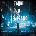 DELAMENTEERRE feat Scroff Stayl - Tarde o Temprano