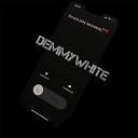 Demmywhite - Зачем ему звонишь