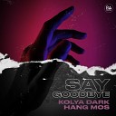 Kolya Dark Hang Mos - Say Goodbye