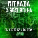 DJ Ryan DJ Kikito SP - Ritmada X Beat Bolha