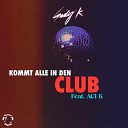 Sady K feat Aci Krank - Kommt alle in den Club