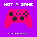 VI M A N N E L - Not A Game