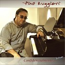 Pino Ruggieri - Have I Told You Lately