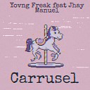 Yovng Freak feat Jhay Manuel - Carrusel