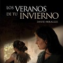 DAVID MIRALLES - Los Veranos De Tu Invierno Creditos Finales