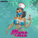 KEFFY - Mama Mia