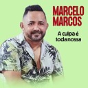 Marcelo Marcos - A Culpa Nossa