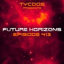 Tycoos Mike Zaloxx Sharon Valerona - Dive into You Future Horizons 413 NyTiGen…