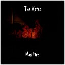 The Kates - Mad Fire