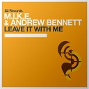 M I K E Andrew Bennett - Leave It with Me Andrew Bennett Radio Mix