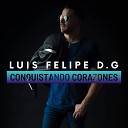 Luis Felipe D G - Conquistando Corazones