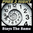 FREE 2 NIGHT - STAYS THE SAME M PHASIS RMX