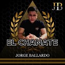 Jorge Ballardo - El Chanate