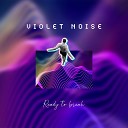 Violet Noise - Infinite Loop