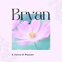 Bryan - A Voice of Reason