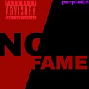 PurpleED - No Fame