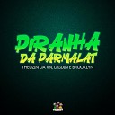 DJ Theuzin Da VN Digdin MC BROOKLYN - Piranha da Parmalat
