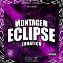 DJ CSC MC BM OFICIAL - Montagem Eclipse Lun tico