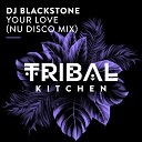 DJ Blackstone - Your Love Nu Disco Extended Mix