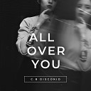 C B Disco Kid - All Over You