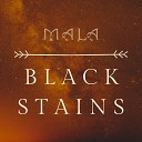 Mala - Black Stains Single Version