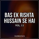 Shadman Raza - Rorahe Hain Imam Zamana