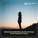 DJ HarrisNugraha feat Cahaya - Dj Saat Ku Sendiri Baru Ko Mo Cari Saya