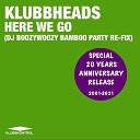 Klubbheads - Here We Go DJ BoozyWoozy Extended Bamboo Parry Re…