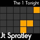 Jt Spratley - The 1 Tonight Radio Edit