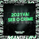 Mc Mn DJ Nunes - 2021 Vai Ser o Crime