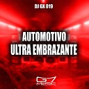 DJ GX 019 - Automotivo Ultra Embrazante