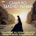 Sharafat Ali Khan Baloch Anwar Niazi… - Chan Ko Takendi Paiyan