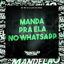 Mc Mn DJ Luis do Grau - Manda pra Ela no Whatsapp