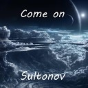 Sultonov - Come on