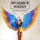 My Name is Nobody - When The Sun Goes Down Instrumental Version