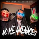 Teckno feat Young Mich Big Naza - No Me Amenaces