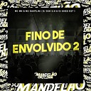 Mc Mn MC Danflin DJ Duh S N feat DJ Enzo DZ7 - Fino de Envolvido 2