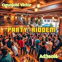 Ogunjobi Victor feat Ad3sola - Party Riddem feat Ad3sola