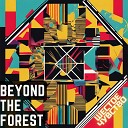 Beyond The Forest - Скажи как жить