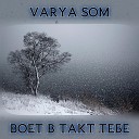 Varya Som - Воет в такт тебе