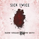 Sick Twice - Ты прячешь взгляд