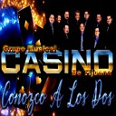 Grupo Musical Casino De Tijuana - Conozco A Los Dos
